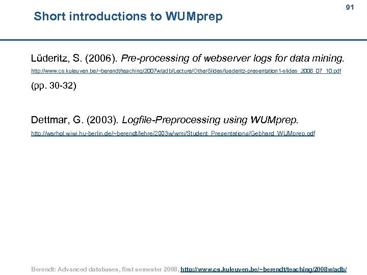 Short introductions to WUMprep 91 91 Lüderitz, S. (2006). Pre-processing of webserver logs for