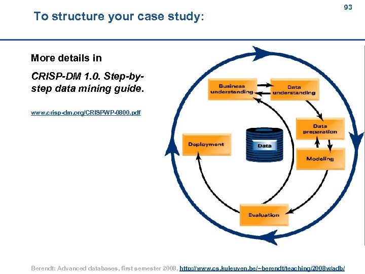To structure your case study: 93 93 More details in CRISP-DM 1. 0. Step-bystep