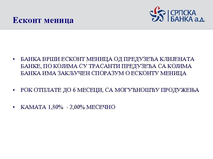 Есконт меница • БАНКА ВРШИ ЕСКОНТ МЕНИЦА OД ПРЕДУЗЕЋА КЛИЈЕНАТА БАНКЕ, ПО КОЈИМА СУ