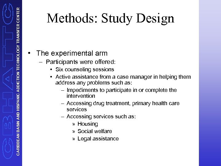 CARIBBEAN BASIN AND HISPANIC ADDICTION TECHNOLOGY TRANSFER CENTER Methods: Study Design • The experimental