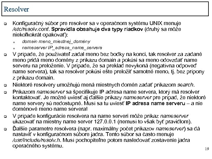 Resolver q Konfiguračný súbor pre resolver sa v operačnom systému UNIX menuje /etc/resolv. conf.