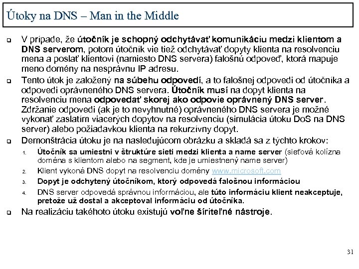 Útoky na DNS – Man in the Middle q q q V prípade, že