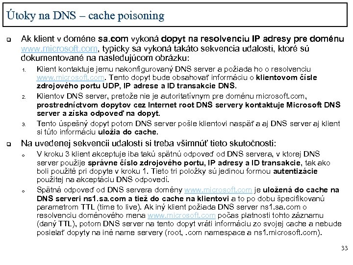 Útoky na DNS – cache poisoning q Ak klient v doméne sa. com vykoná