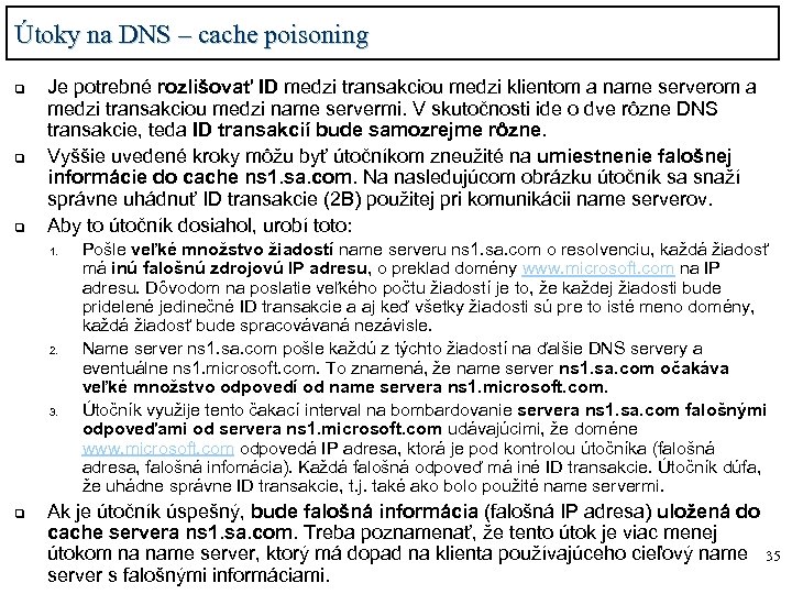 Útoky na DNS – cache poisoning q q q Je potrebné rozlišovať ID medzi