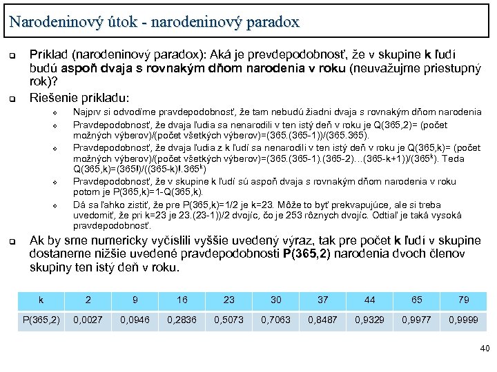 Narodeninový útok - narodeninový paradox q q Príklad (narodeninový paradox): Aká je prevdepodobnosť, že