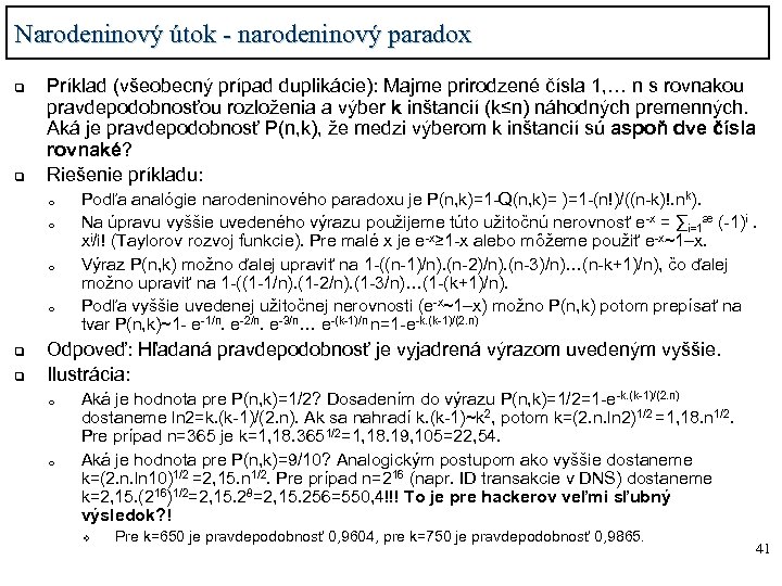 Narodeninový útok - narodeninový paradox q q Príklad (všeobecný prípad duplikácie): Majme prirodzené čísla