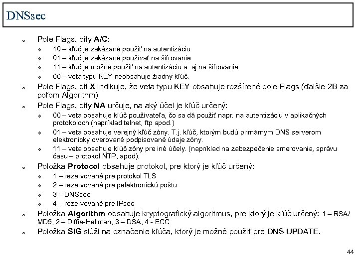 DNSsec o Pole Flags, bity A/C: v v o o Pole Flags, bit X