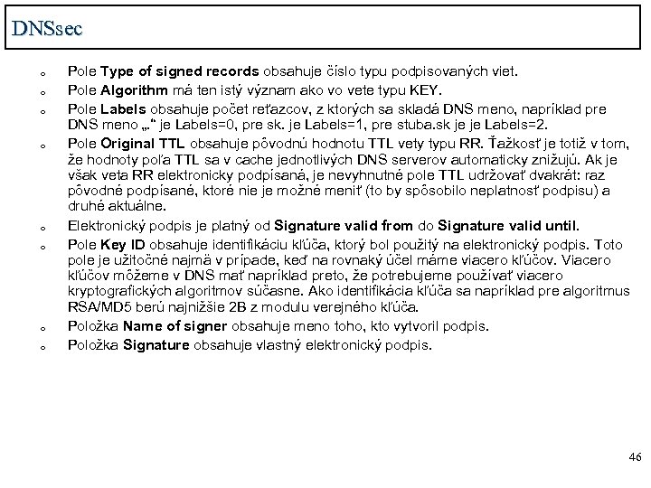 DNSsec o o o o Pole Type of signed records obsahuje číslo typu podpisovaných