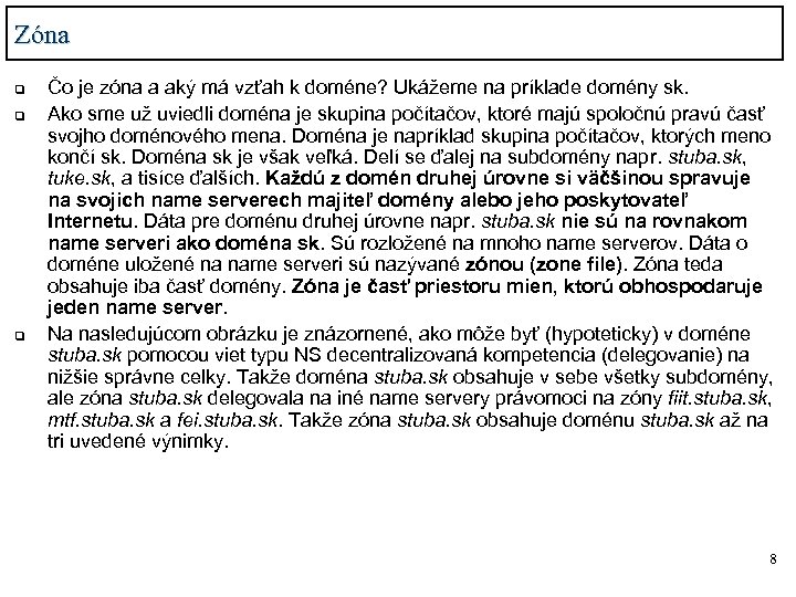 Zóna q q q Čo je zóna a aký má vzťah k doméne? Ukážeme