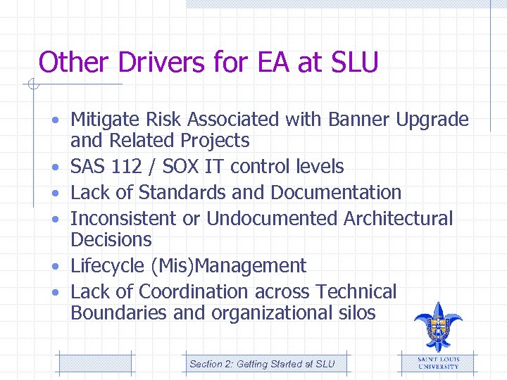 Other Drivers for EA at SLU • Mitigate Risk Associated with Banner Upgrade •