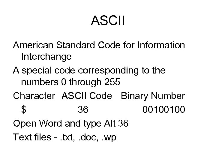 ASCII American Standard Code for Information Interchange A special code corresponding to the numbers