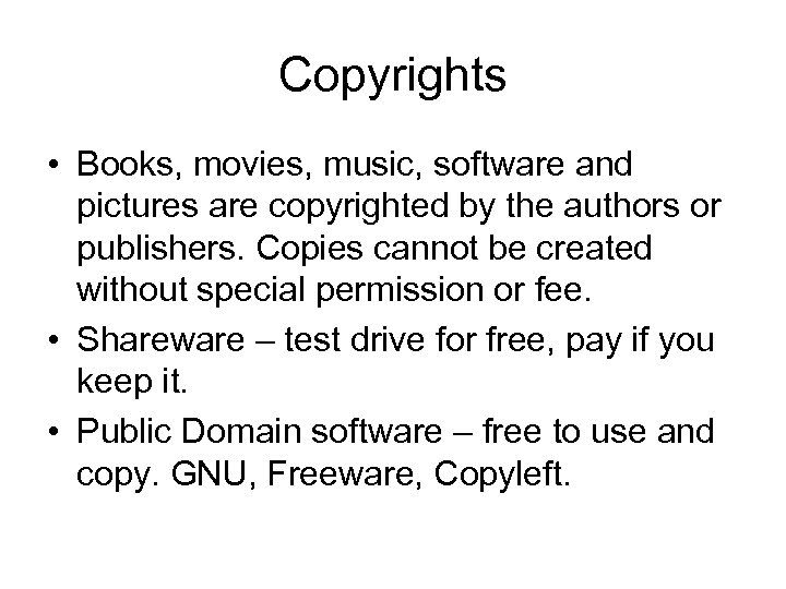 Copyrights • Books, movies, music, software and pictures are copyrighted by the authors or
