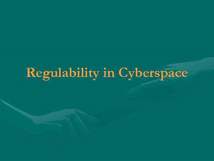 Regulability in Cyberspace 