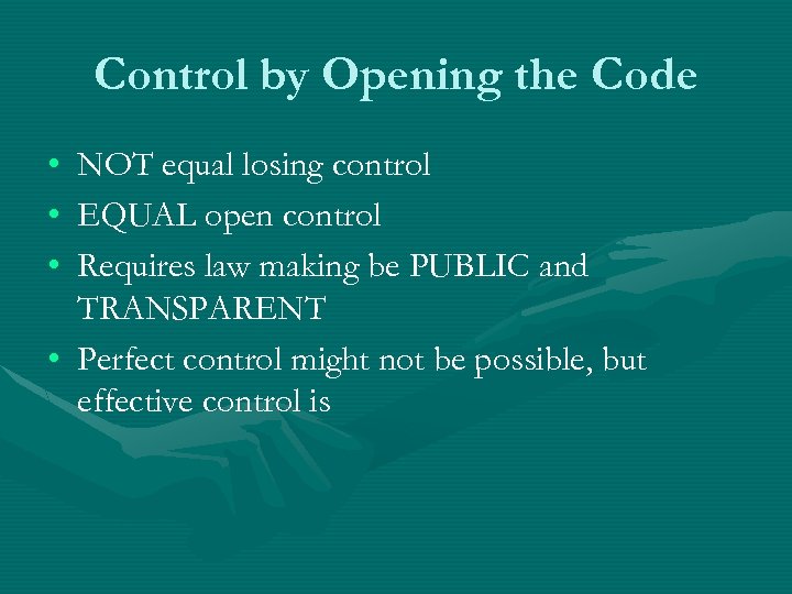 Control by Opening the Code • • • NOT equal losing control EQUAL open