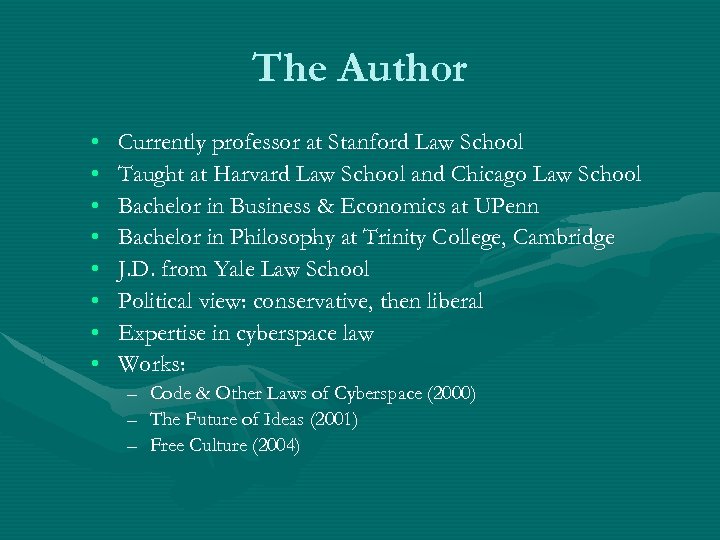 The Author • • Currently professor at Stanford Law School Taught at Harvard Law