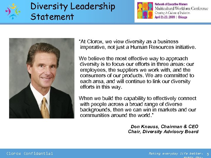 Diversity Leadership Statement “At Clorox, we view diversity as a business imperative, not just