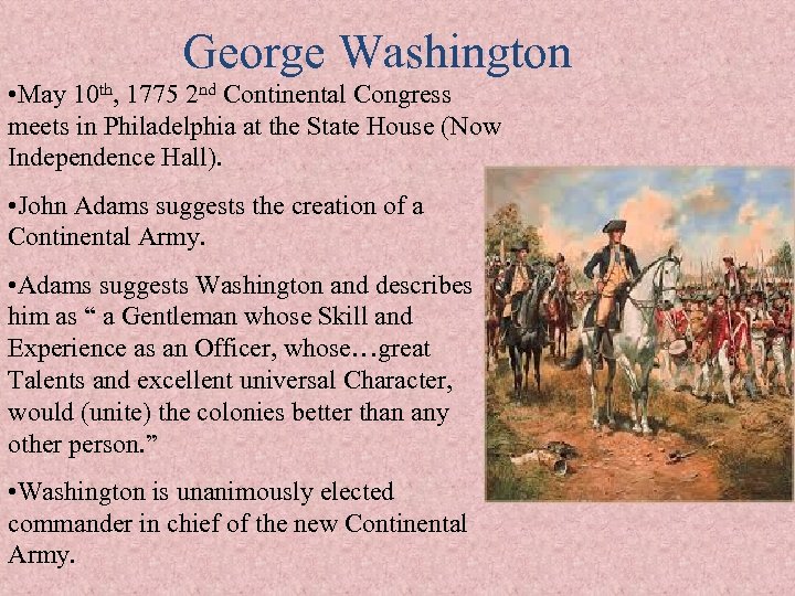 George Washington • May 10 th, 1775 2 nd Continental Congress meets in Philadelphia