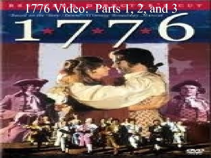 1776 Video: Parts 1, 2, and 3. 