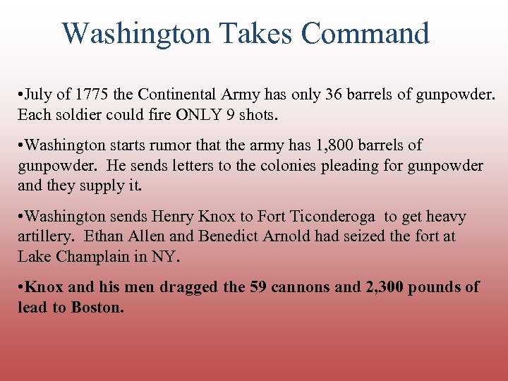 Washington Takes Command • July of 1775 the Continental Army has only 36 barrels
