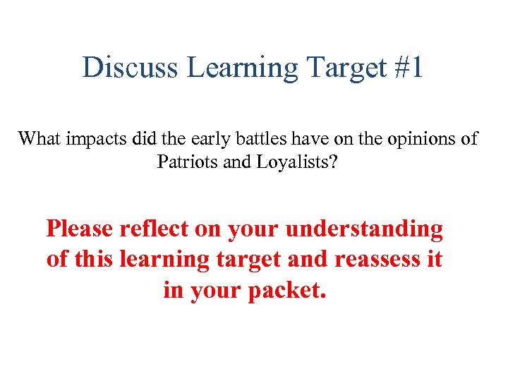 Discuss Learning Target #1 What impacts did the early battles have on the opinions