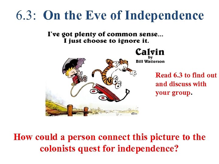 6. 3: On the Eve of Independence Read 6. 3 to find out and