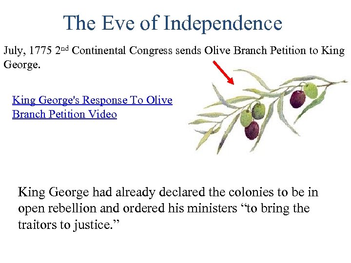 The Eve of Independence July, 1775 2 nd Continental Congress sends Olive Branch Petition