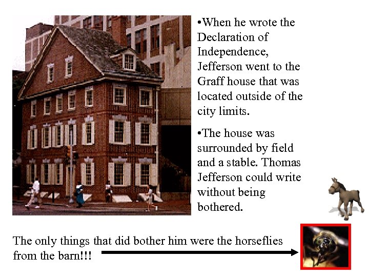  • When he wrote the Declaration of Independence, Jefferson went to the Graff