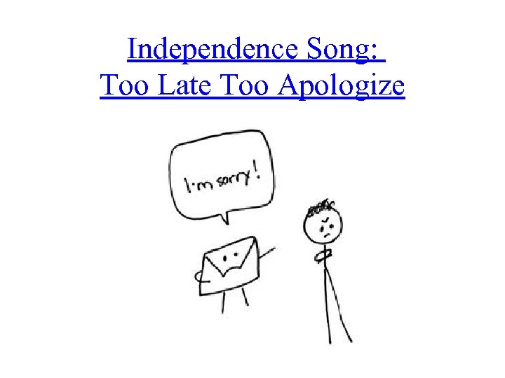 Independence Song: Too Late Too Apologize 