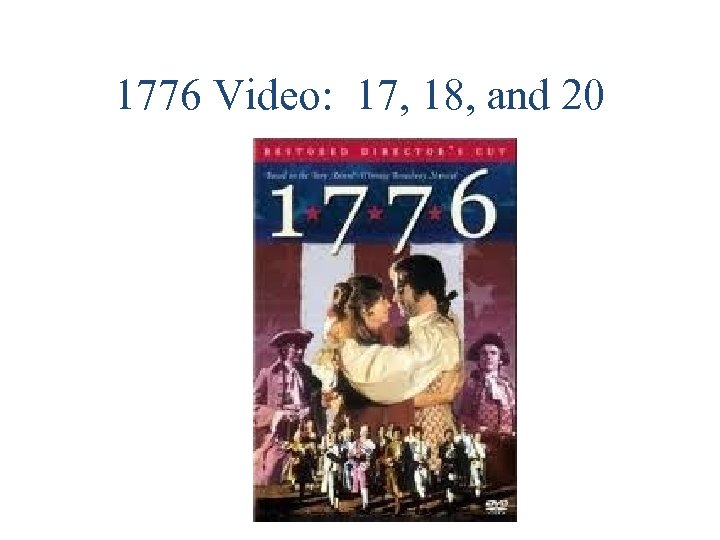 1776 Video: 17, 18, and 20 