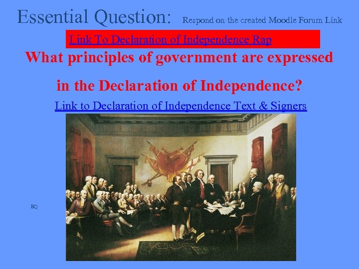 Essential Question: Respond on the created Moodle Forum Link To Declaration of Independence Rap