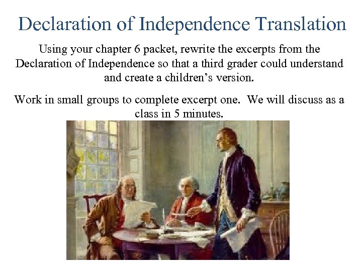 Declaration of Independence Translation Using your chapter 6 packet, rewrite the excerpts from the