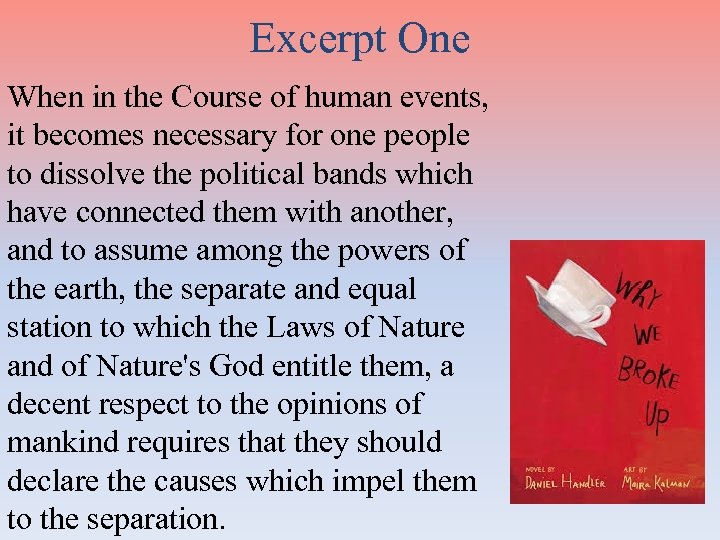 Excerpt One When in the Course of human events, it becomes necessary for one