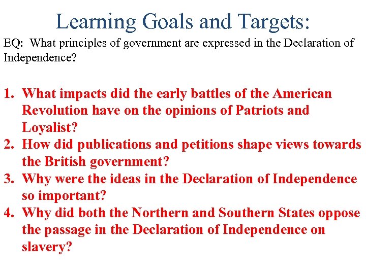 Learning Goals and Targets: EQ: What principles of government are expressed in the Declaration