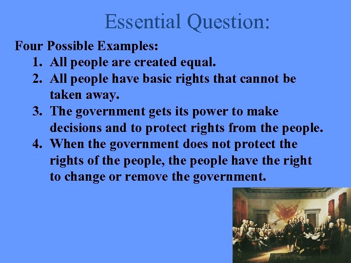 Essential Question: Four Possible Examples: 1. All people are created equal. 2. All people