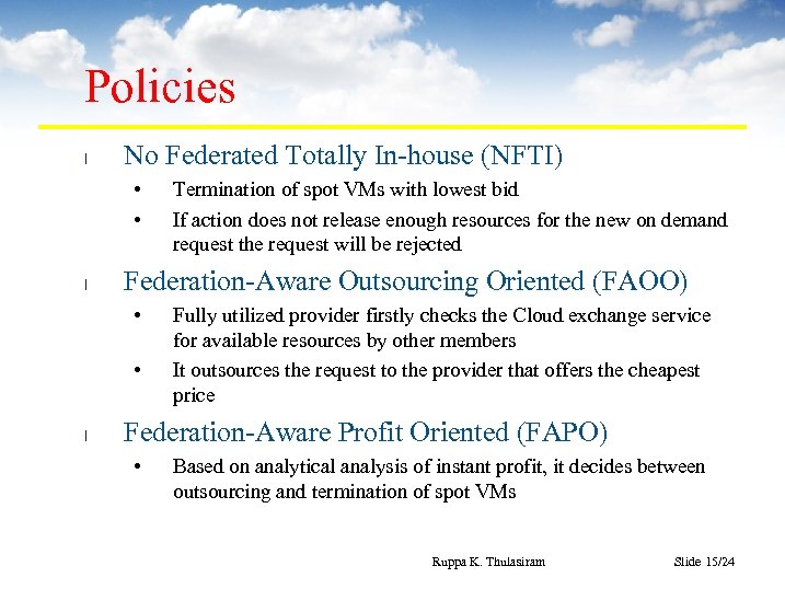 Policies l No Federated Totally In-house (NFTI) • • l Federation-Aware Outsourcing Oriented (FAOO)