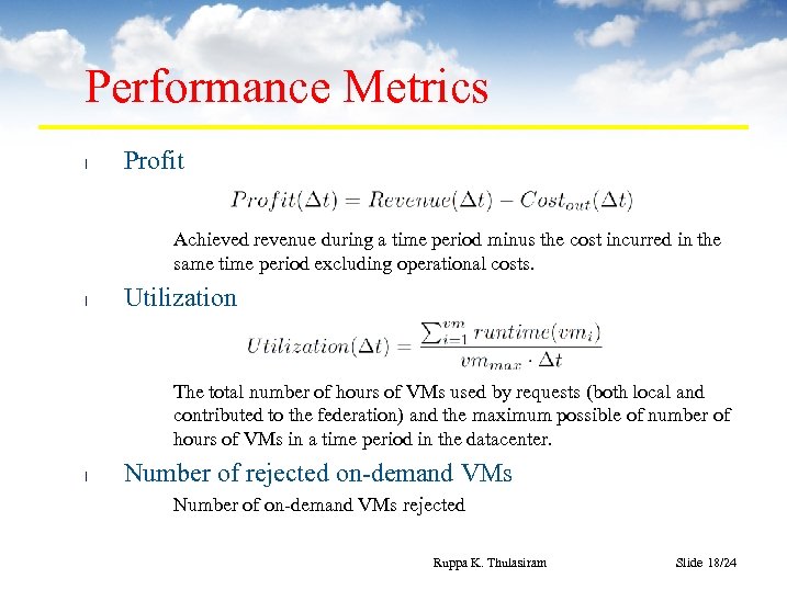 Performance Metrics l Profit Achieved revenue during a time period minus the cost incurred