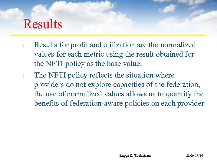 Results l l Results for profit and utilization are the normalized values for each