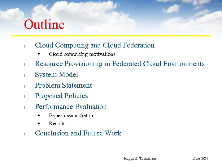 Outline l Cloud Computing and Cloud Federation • l l l Resource Provisioning in