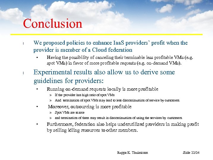Conclusion l We proposed policies to enhance Iaa. S providers’ profit when the provider