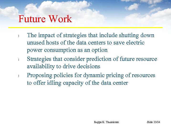 Future Work l l l The impact of strategies that include shutting down unused