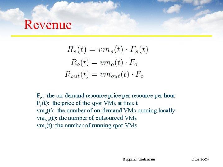 Revenue Fo: the on-demand resource price per resource per hour Fs(t): the price of