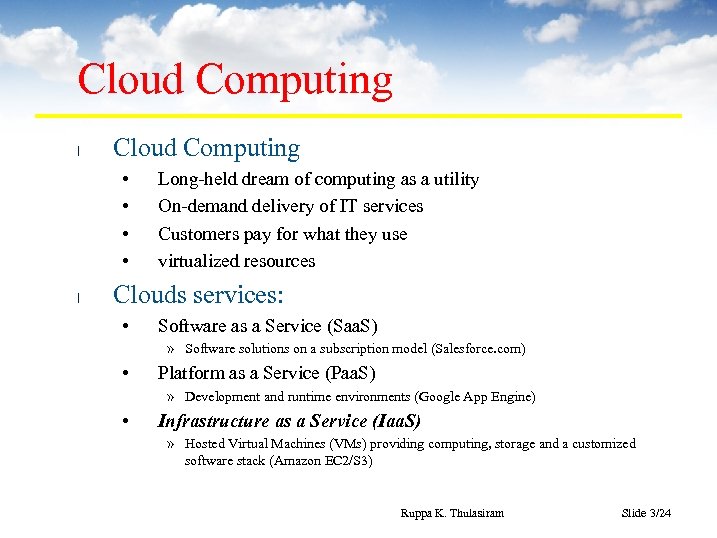 Cloud Computing l Cloud Computing • • l Long-held dream of computing as a