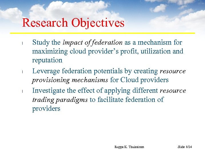 Research Objectives l l l Study the impact of federation as a mechanism for