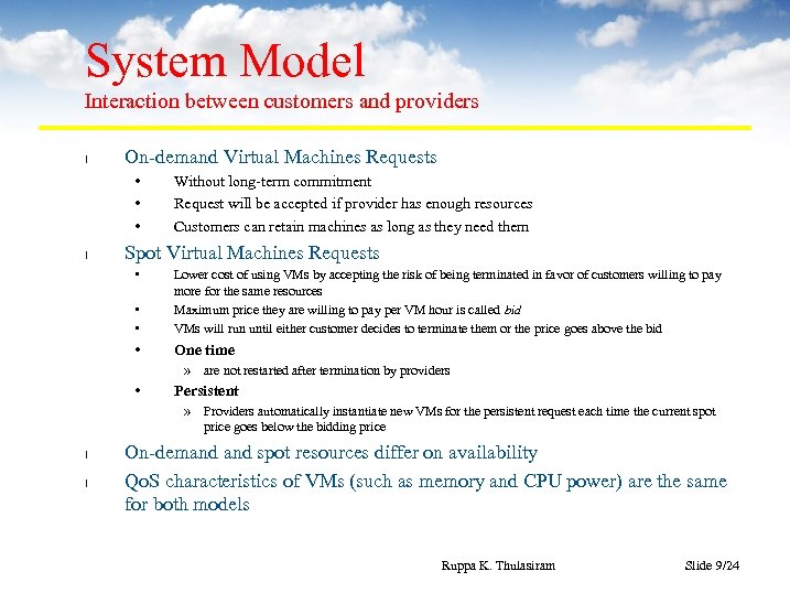 System Model Interaction between customers and providers l On-demand Virtual Machines Requests • •