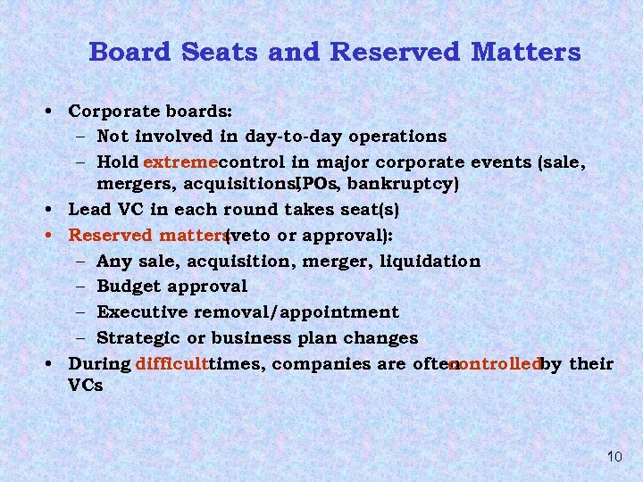 Board Seats and Reserved Matters • Corporate boards: – Not involved in day-to-day operations