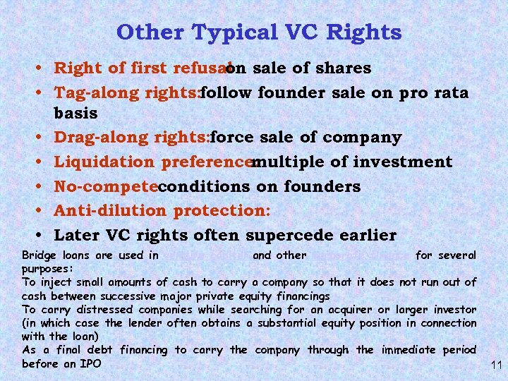 Other Typical VC Rights • Right of first refusal sale of shares on •