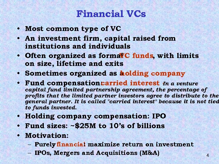 Financial VCs • Most common type of VC • An investment firm, capital raised