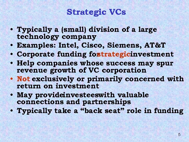 Strategic VCs • Typically a (small) division of a large technology company • Examples: