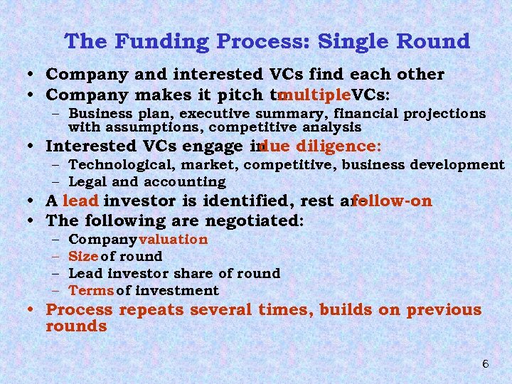 The Funding Process: Single Round • Company and interested VCs find each other •
