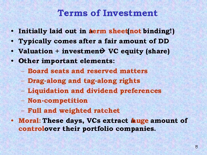 Terms of Investment Initially laid out in a term sheet(not binding!) Typically comes after